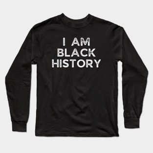 I am black history, Black History Long Sleeve T-Shirt